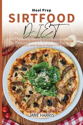 9781954029897: Sirtfood Diet: A Simple Guide to Losing Weight, Burning Fat  and Feeling Better, Includes a Meal Plan and 100+ Recipes - AbeBooks -  Ashley, Jena: 1954029896