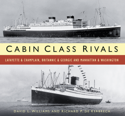 Cabin Class Rivals: Lafayette & Champlain, Britannic & Georgic and Manhattan & Washington Cover Image
