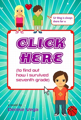 Click Here (to find out how i survived seventh grade) By Denise Vega Cover Image