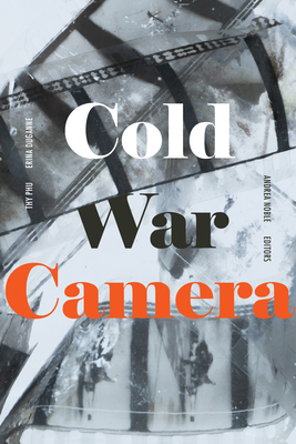 Cold War Camera By Thy Phu (Editor), Erina Duganne (Editor), Andrea Noble (Editor) Cover Image