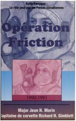 Opération Friction 1990-1991: Golfe Persique: Le Rôle Joué Par Les Forces Canadiennes Cover Image
