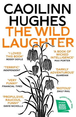 The Wild Laughter: Winner of the 2021 Encore Award By Caoilinn Hughes Cover Image