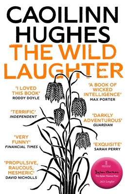 The Wild Laughter: Winner of the 2021 Encore Award By Caoilinn Hughes Cover Image