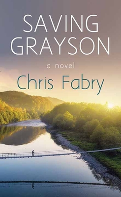 Saving Grayson By Chris Fabry Cover Image