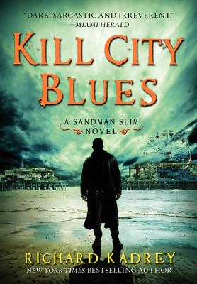 Kill City Blues: A Sandman Slim Novel By Richard Kadrey Cover Image