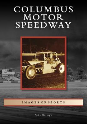 Columbus Motor Speedway (Images of Sports) By Mike Garrepy Cover Image