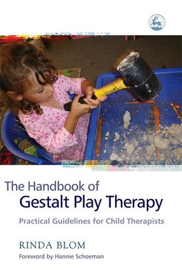 The Handbook of Gestalt Play Therapy: Practical Guidelines for Child Therapists Cover Image