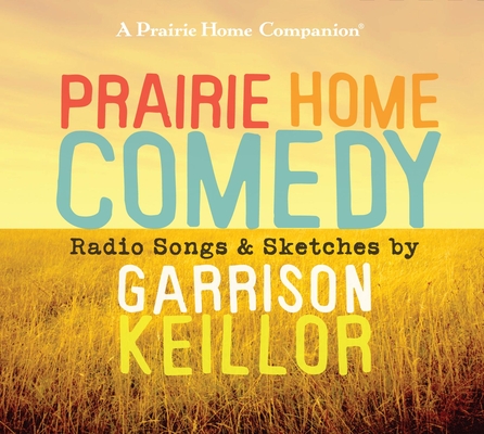 Prairie Home Comedy: Radio Songs and Sketches Cover Image
