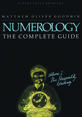 Numerology: The Complete Guide: Volume 1: The Personality Reading