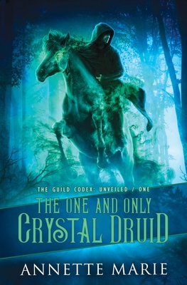 The One and Only Crystal Druid (The Guild Codex: Unveiled #1)
