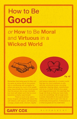 How to Be Good: Or How to Be Moral and Virtuous in a Wicked World Cover Image