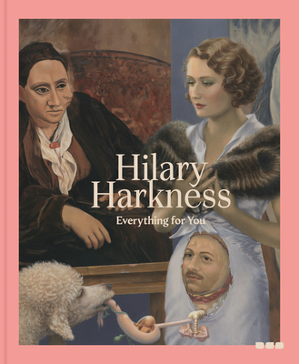 Hilary Harkness: Everything for You By Hilary Harkness (Artist), Lynne Tillman (Contribution by), Ashley Jackson (Contribution by) Cover Image