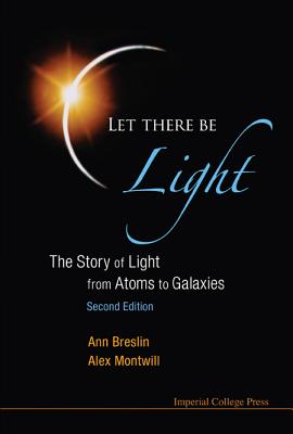 Let There Be Light: The Story of Light from Atoms to Galaxies (2nd Edition) Cover Image