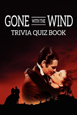 Gone With The Wind: Trivia Quiz Book