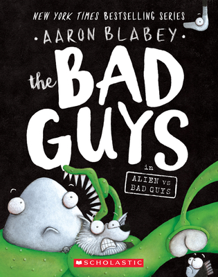 The Bad Guys in Alien vs Bad Guys (The Bad Guys #6) By Aaron Blabey Cover Image