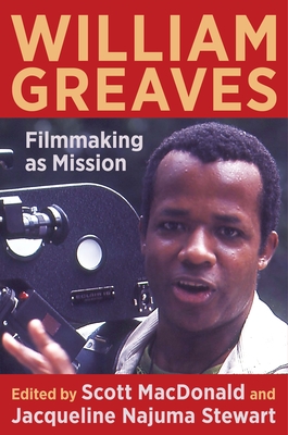 William Greaves: Filmmaking as Mission By Scott MacDonald (Editor), Jacqueline Najuma Stewart (Editor) Cover Image