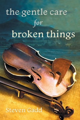 The Gentle Care for Broken Things Cover Image