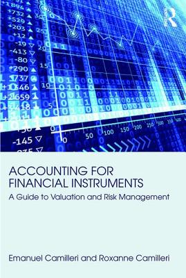 Accounting for Financial Instruments: A Guide to Valuation and Risk Management By Emanuel Camilleri, Roxanne Camilleri Cover Image
