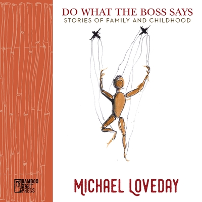 Do What the Boss Says: Stories of Family and Childhood By Michael Loveday Cover Image