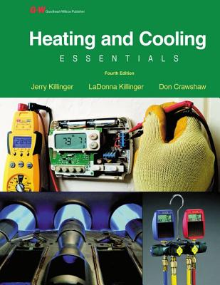 Heating and Cooling Essentials: By Jerry Killinger, Don Crawshaw, Certified Master HVAC Educator (Cmhe), HVAC Department Chairman, Pikes Peak Communit Cover Image
