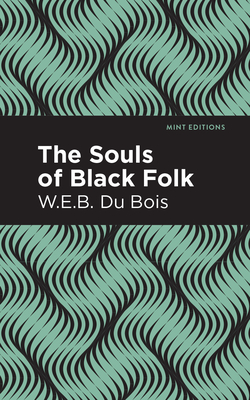 The Souls of Black Folk By W. E. B. Du Bois, Mint Editions (Contribution by) Cover Image