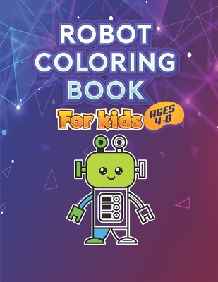 Robot Coloring Book for Kids Ages 4-8: Coloring Books for Kids