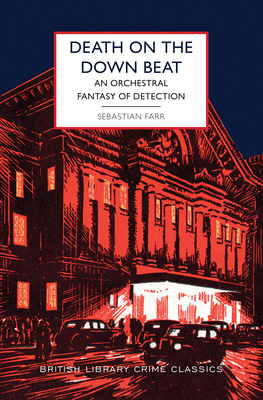 Death on the Down Beat: An Orchestral Fantasy of Detection (British Library Crime Classics)