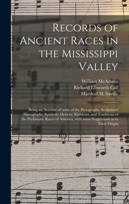 Records of Ancient Races in the Mississippi Valley: Being an Account of Some of the Pictographs, Sculptured Hieroglyphs, Symbolic Devices, Emblems, an Cover Image