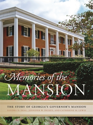 Memories of the Mansion: The Story of Georgia's Governor's Mansion By Sandra D. Deal, Jennifer W. Dickey, Catherine M. Lewis Cover Image