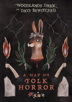 Woodlands Dark and Days Bewitched: A Map of Folk Horror By Kier-La Janisse, Herb Lester Associates Cover Image