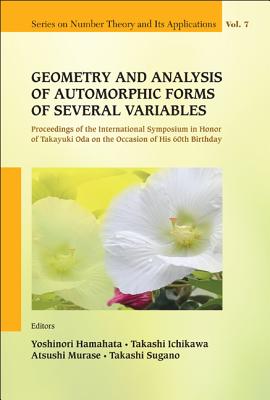 Geometry and Analysis of Automorphic Forms of Several Variables - Proceedings of the International Symposium in Honor of Takayuki Oda on the Occasion Cover Image