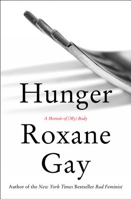 Hunger: A Memoir of (My) Body By Roxane Gay Cover Image