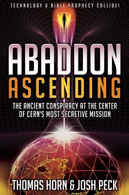 Abaddon Ascending: The Ancient Conspiracy at the Center of CERN's Most Secretive Mission By Thomas Horn, Josh Peck Cover Image
