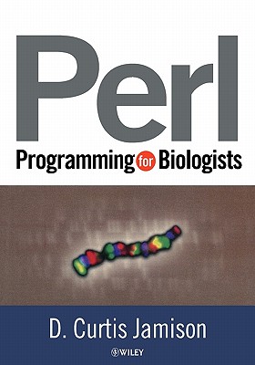 Perl Programming for Biologists By D. Curtis Jamison Cover Image