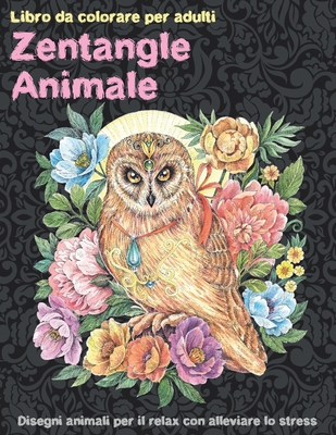 Zentangle Animale - Libro da colorare per adulti - Disegni animali per il  relax con alleviare lo stress (Paperback)