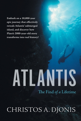 Atlantis: The Find of a Lifetime By Christos a. Djonis Cover Image