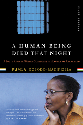 A Human Being Died That Night: A South African Woman Confronts the Legacy of Apartheid By Pumla Gobodo-Madikizela Cover Image