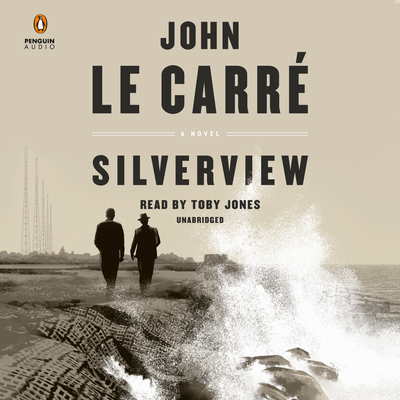 Silverview: A Novel By John le Carré, Toby Jones (Read by) Cover Image