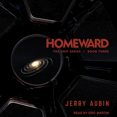Homeward (Ship #3) By Jerry Aubin, Eric Martin (Read by) Cover Image