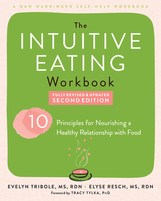 The Intuitive Eating Workbook: Ten Principles for Nourishing a Healthy Relationship with Food Cover Image