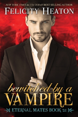 Bewitched by a Vampire: A Fated Mates Vampire / Witch Paranormal Romance (Eternal Mates Paranormal Romance #21)