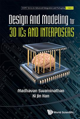 Design and Modeling for 3D ICS and Interposers (Wspc Advanced ...
