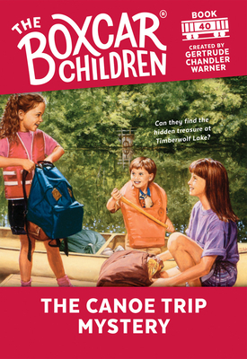 The Canoe Trip Mystery (The Boxcar Children Mysteries #40)