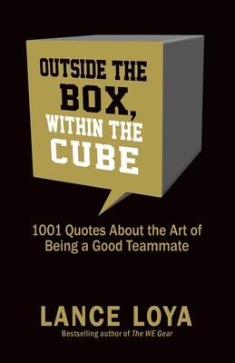 Outside the Box, Within the Cube: 1,001 Quotes About the Art of Being a Good Teammate Cover Image