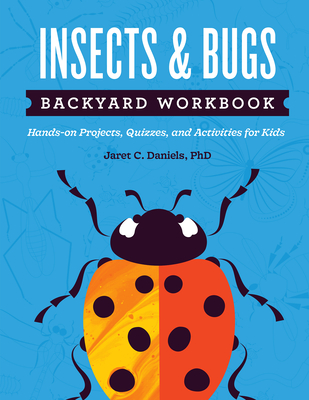 Insects & Bugs Backyard Workbook: Hands-On Projects, Quizzes, and Activities for Kids Cover Image