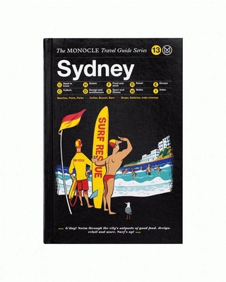 Sydney: The Monocle Travel Guide Series By Monocle (Created by), Tyler Brule (Editor), Andrew Tuck (Editor), Joe Pickard (Editor) Cover Image