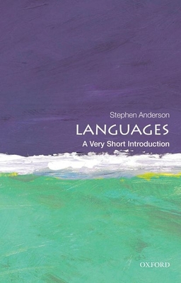 Languages: A Very Short Introduction (Very Short Introductions) By Stephen Anderson Cover Image
