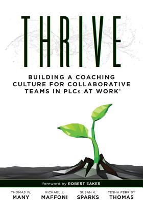 How Schools Thrive: Building a Coaching Culture for Collaborative Teams in Plcs at Work(r) (Effective Coaching Strategies for Plcs at Work By Thomas W. Many, Michael J. Maffoni, Susan K. Sparks Cover Image