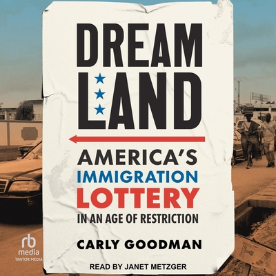 Dreamland: America's Immigration Lottery in an Age of Restriction Cover Image