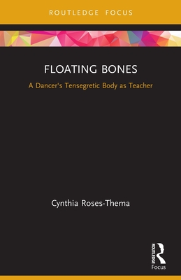 Floating Bones: A Dancer's Tensegretic Body as Teacher Cover Image